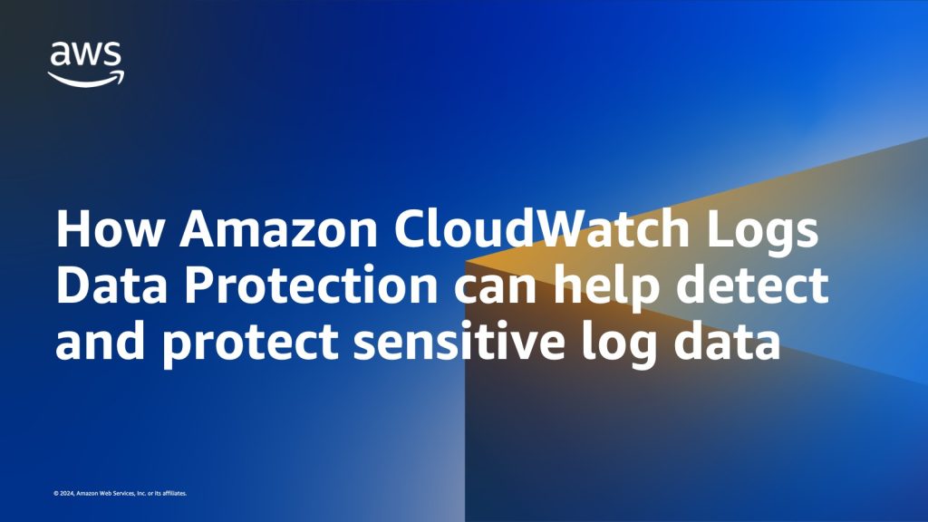 How Amazon CloudWatch Logs Data Protection can help detect and protect sensitive log data