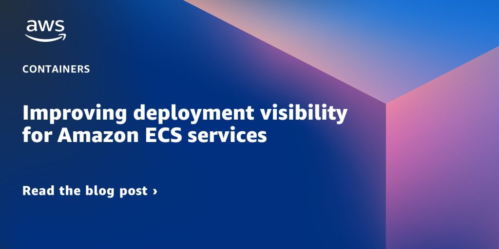 Amazon ECS におけるデプロイメントの可視性の向上