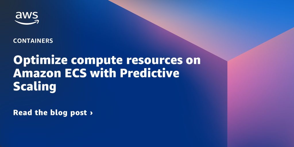 予測スケーリングを用いて Amazon ECS のコンピューティングリソースを最適化する