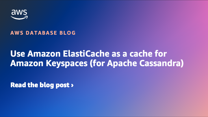 Amazon Keyspaces (for Apache Cassandra) のキャッシュとしての Amazon ElastiCache の利用