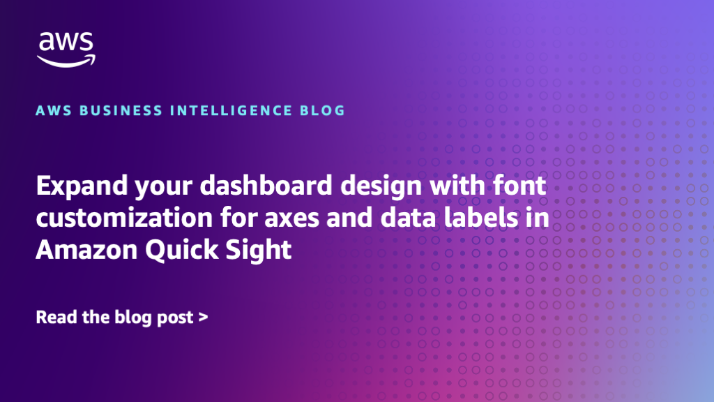 Expand your dashboard design with font customization for axes and data labels in Amazon Quick Sight