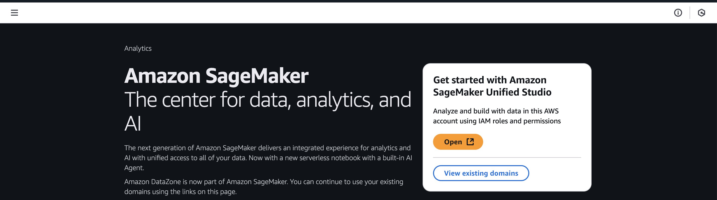 Amazon SageMaker landing page displaying "The center for data, analytics, and AI" with tagline about next-generation integrated analytics experience, serverless notebooks with built-in AI Agent, Amazon DataZone integration note, and call-to-action panel featuring "Get started with Amazon SageMaker Unified Studio" with Open button and View existing domains
