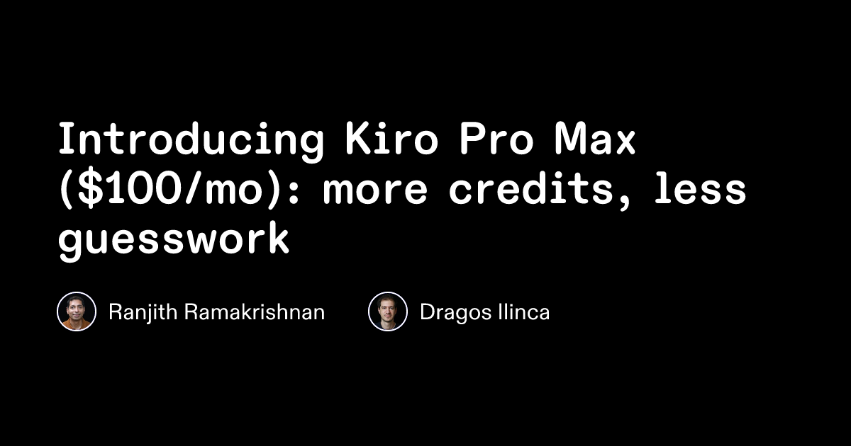 Kiro Pro Max の紹介 (月額 $100): クレジットは多く、コストの迷いは少なく | Amazon Web Services