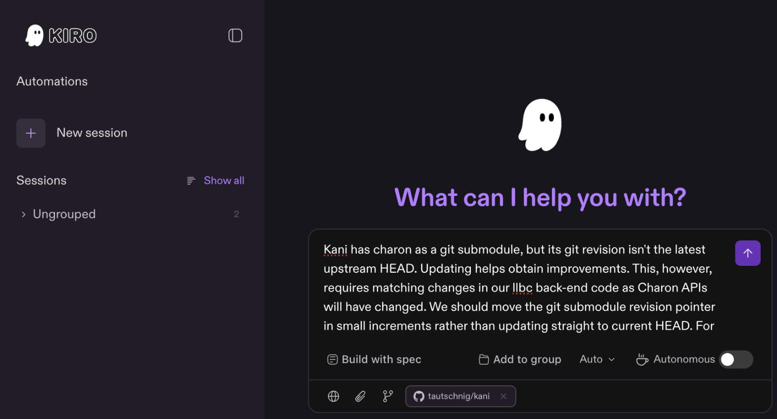 Kiro Web のホーム画面のスクリーンショット。What can I help you with と表示され、コンポーザーには Kani が charon を git サブモジュールとして持ち、そのリビジョンが上流の最新 HEAD ではないこと、更新には llbc バックエンドコード側の対応する変更が必要なこと、サブモジュールのリビジョンポインターは一気に HEAD へ進めず小刻みに動かすべきことを説明するタスクプロンプトが入力されている。プロンプトの下では tautschnig/kani リポジトリが選択され、Autonomous のトグルと Build with spec のオプションが見えている