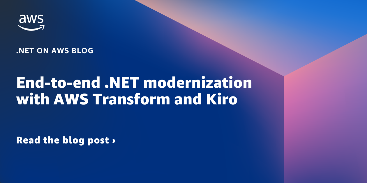 End-to-end .NET modernization with AWS Transform and Kiro | .NET on AWS ...