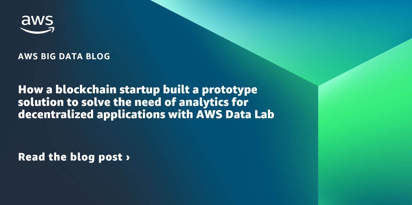 How a blockchain startup constructed a prototype resolution to unravel the necessity of analytics for decentralized purposes with AWS Information Lab