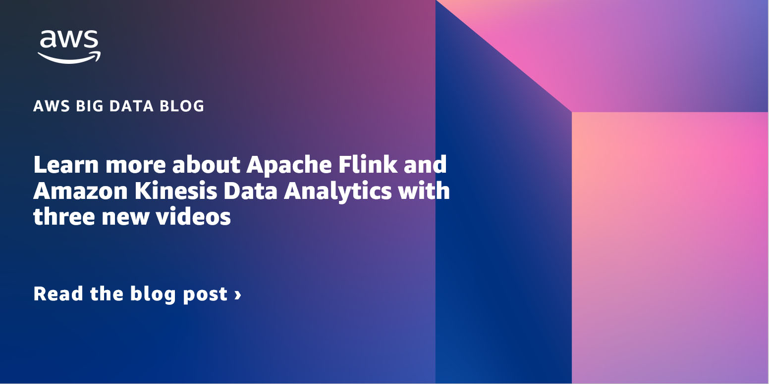 Be taught extra about Apache Flink and Amazon Kinesis Information Analytics with three new movies