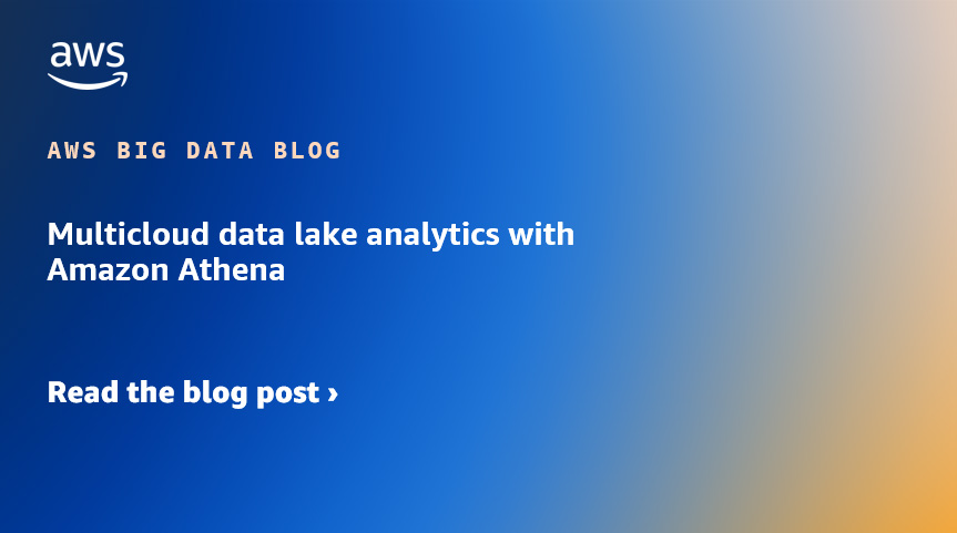 Multicloud data lake analytics with Amazon Athena