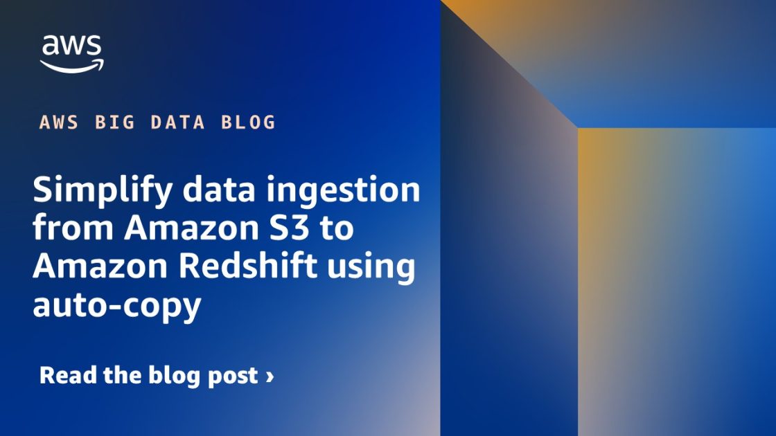 Simplify data ingestion from Amazon S3 to Amazon Redshift using auto