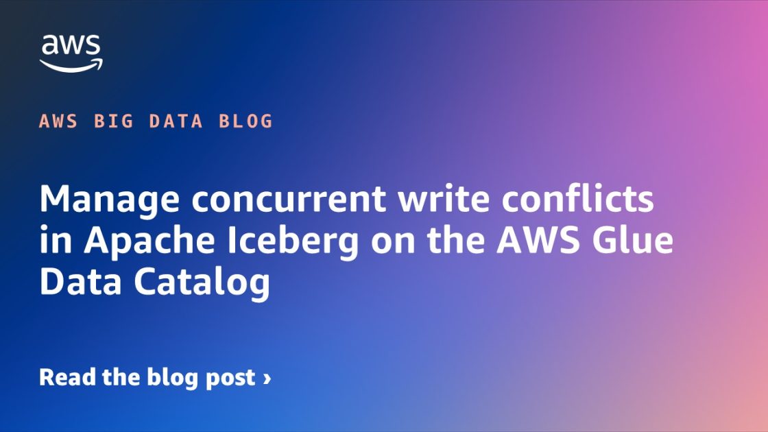 Manage concurrent write conflicts in Apache Iceberg on the AWS Glue