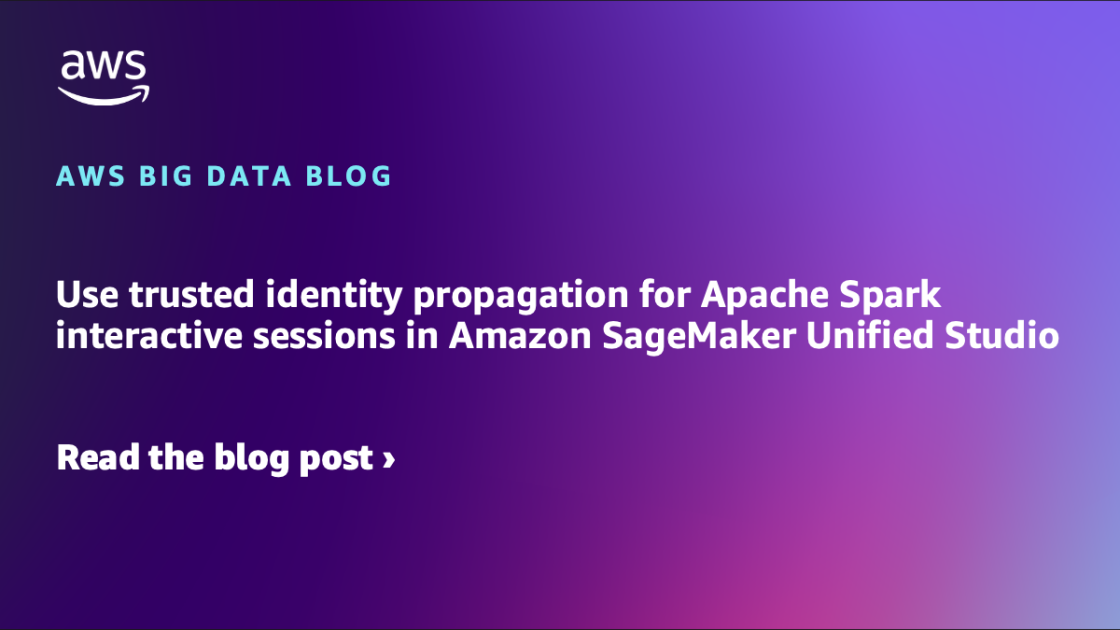 Use trusted identity propagation for Apache Spark interactive sessions in Amazon SageMaker Unified Studio Use trusted identity propagation for Apache Spark interactive sessions in Amazon SageMaker Unified Studio