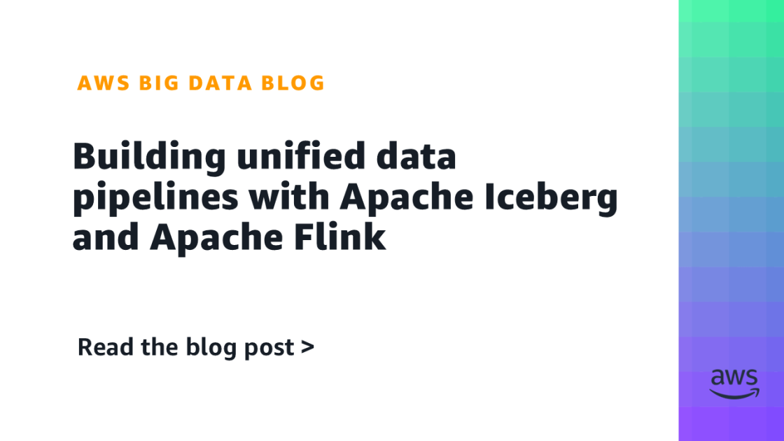 Building unified data pipelines with Apache Iceberg and Apache Flink | Amazon Web Services