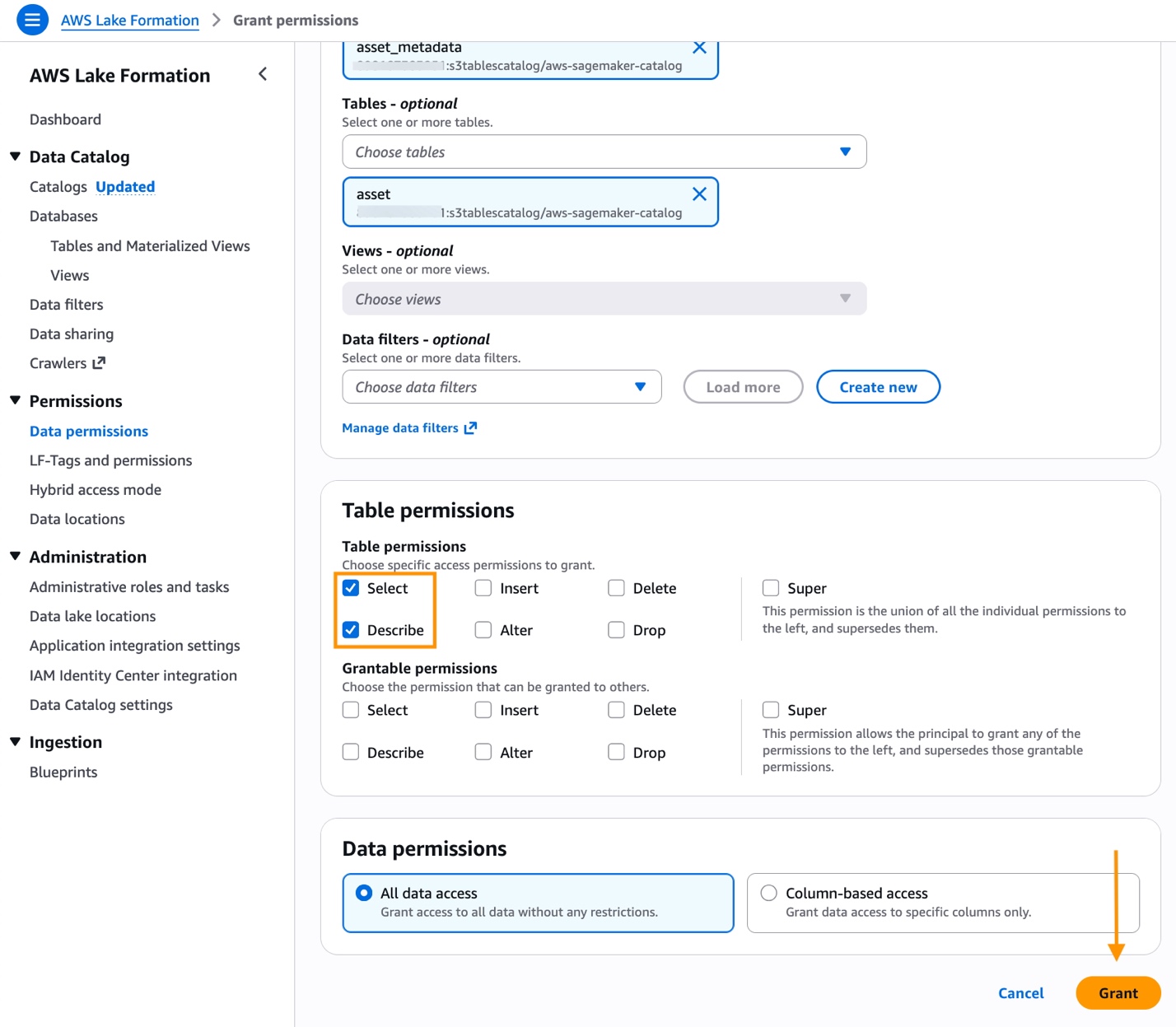 Screenshot of AWS Lake Formation Grant permissions page showing the complete permission configuration workflow. At the top, the resource selection shows the 'asset_metadata' database and 'asset' table from the s3tablescatalog/aws-sagemaker-catalog catalog. Below that are optional sections for Views and Data filters, both unselected. The main content area displays three permission configuration sections. First, the 'Table permissions' section shows two subsections: 'Table permissions' with checkboxes for Select (checked, highlighted with orange box), Describe (checked, highlighted with orange box), Insert, Alter, Delete, Drop, and Super; and 'Grantable permissions' with the same permission options all unchecked. The Super permission includes explanatory text stating it is the union of all individual permissions and supersedes them. The Grantable permissions section explains that this allows the principal to grant any of the permissions to others and supersedes grantable permissions. At the bottom, the 'Data permissions' section displays two radio button options: 'All data access' (selected) which grants access to all data without restrictions, and 'Column-based access' which grants data access to specific columns only. An orange arrow points from the right side down to the bottom right corner where 'Cancel' and 'Grant' buttons are located, with the Grant button highlighted in orange.