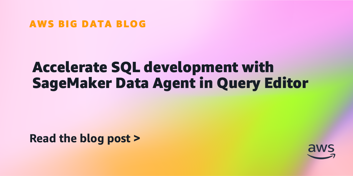 SageMaker Data Agent speeds SQL development in Query Editor