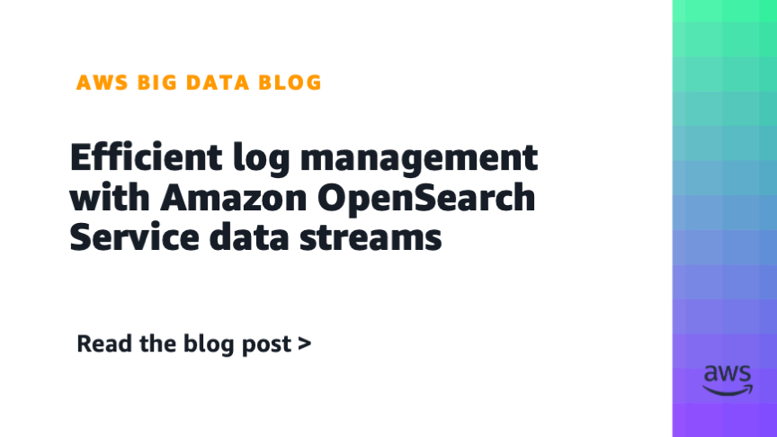 Efficient log management with Amazon OpenSearch Service data streams Efficient log management with Amazon OpenSearch Service data streams