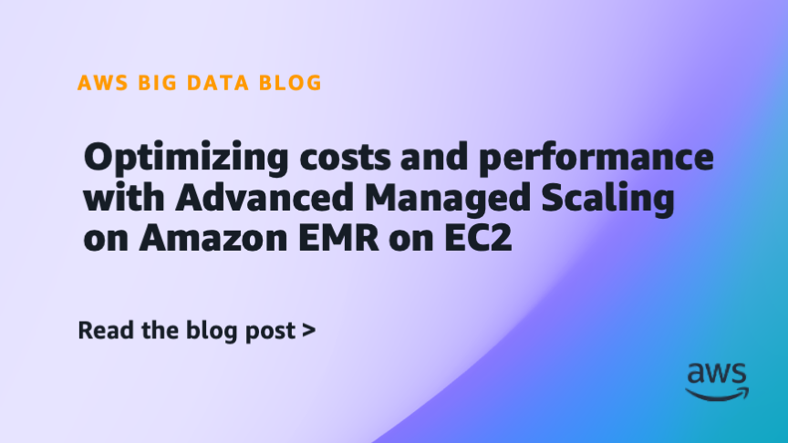 Optimizing costs and performance with Advanced Managed Scaling on Amazon EMR on EC2 Optimizing costs and performance with Advanced Managed Scaling on Amazon EMR on EC2