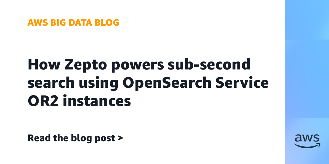 How Zepto powers sub-second search using OpenSearch Service OR2 instances How Zepto powers sub-second search using OpenSearch Service OR2 instances