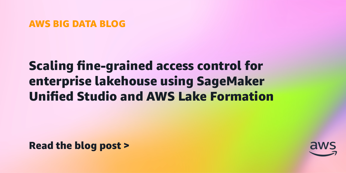 Scaling fine-grained access control for enterprise lakehouse using SageMaker Unified Studio and AWS Lake Formation Scaling fine-grained access control for enterprise lakehouse using SageMaker Unified Studio and AWS Lake Formation