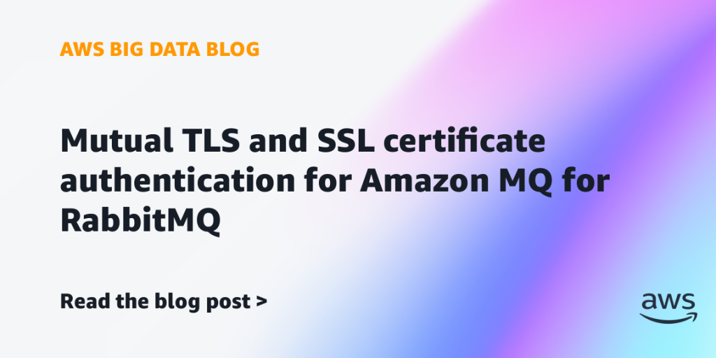 Mutual TLS and SSL certificate authentication for Amazon MQ for RabbitMQ