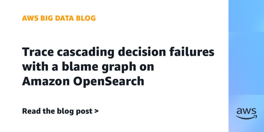 Trace cascading decision failures with a blame graph on Amazon OpenSearch