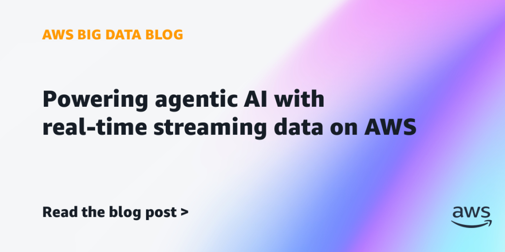 Powering agentic AI with real-time streaming data on AWS