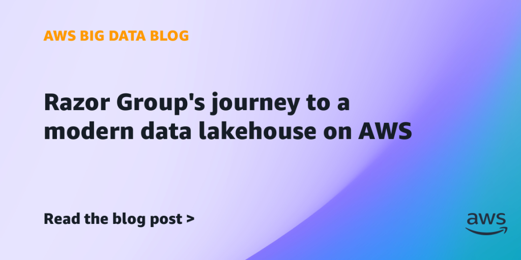 Razor Group’s journey to a modern data lakehouse on AWS