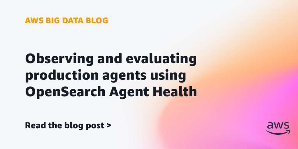 Observing and evaluating production agents using OpenSearch Agent Health