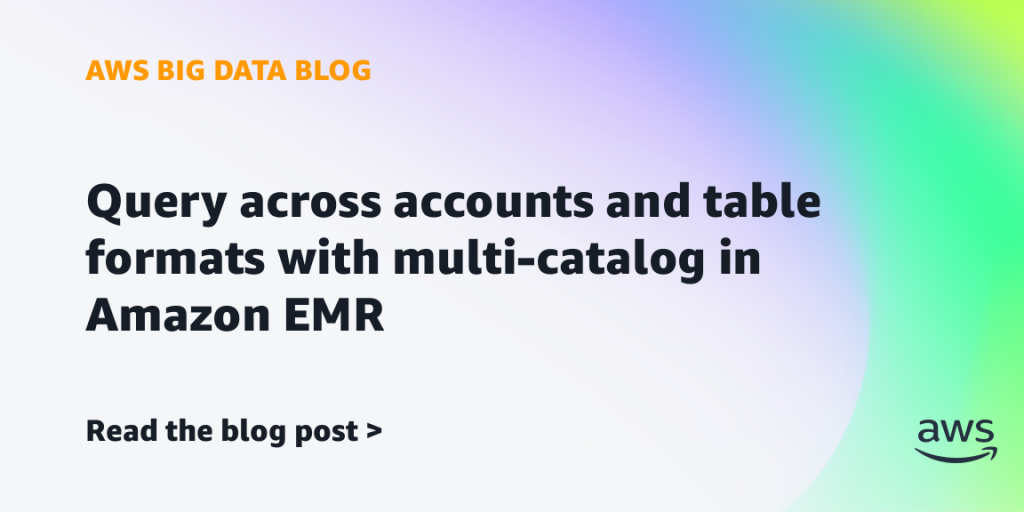Query across accounts and table formats with multi-catalog in Amazon EMR
