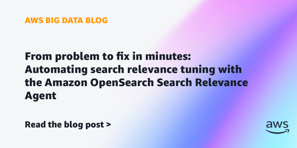 From problem to fix in minutes: Automating search relevance tuning with the Amazon OpenSearch Search Relevance Agent