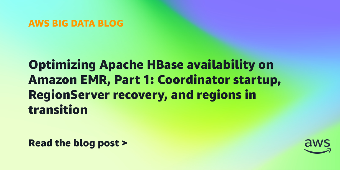 Optimizing Apache HBase availability on Amazon EMR, Part 1: Coordinator startup, RegionServer recovery, and regions in transition | Amazon Web Services