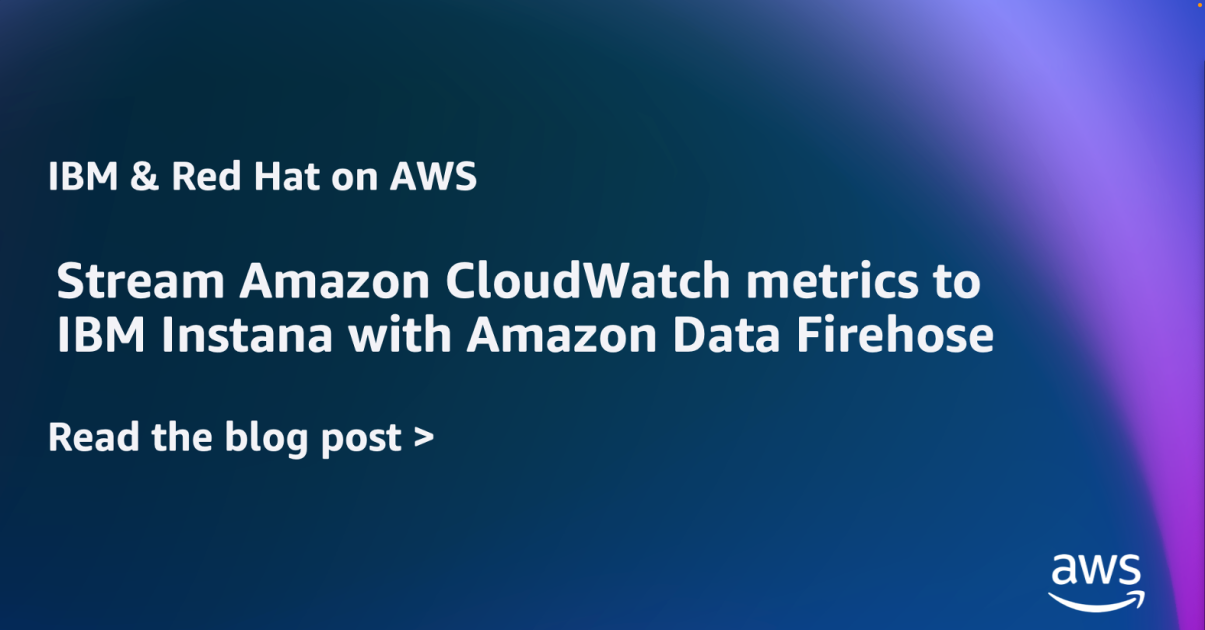 Stream Amazon CloudWatch metrics to IBM Instana with Amazon Data ...