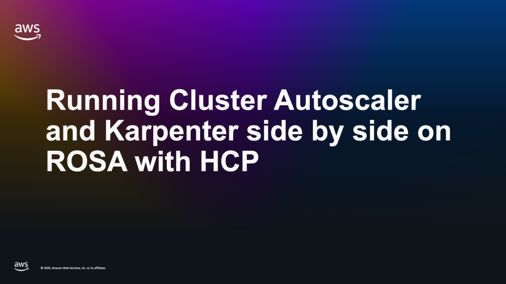 Running Cluster Autoscaler and Karpenter side by side on ROSA with HCP