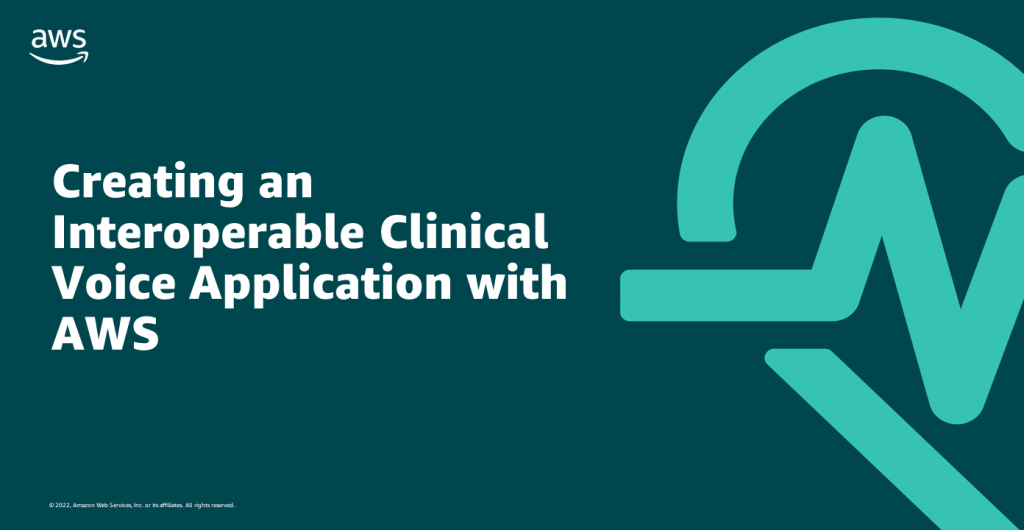 Creating an Interoperable Clinical Voice Application with AWS