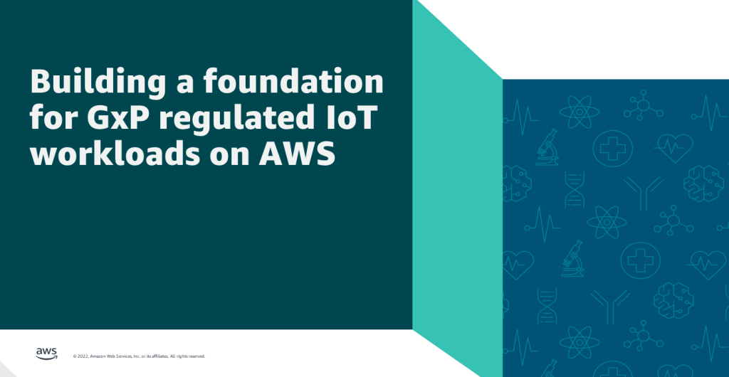 Building a foundation for GxP regulated IoT workloads on AWS