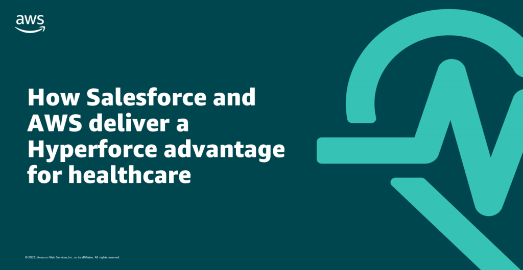 How Salesforce and AWS deliver a Hyperforce advantage for healthcare