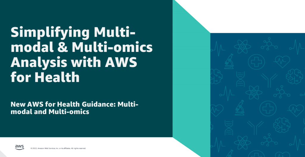 Simplifying Multi-modal and Multi-omics Analysis with AWS for Health *New AWS for Health Guidance: Multi-modal and Multi-omics*