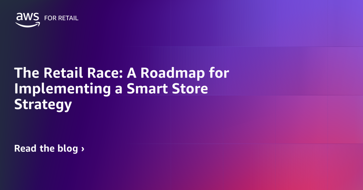 The Retail Race A Roadmap for Implementing a Smart Store Strategy