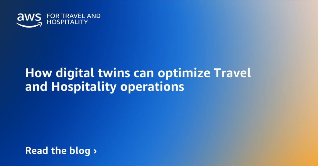 How digital twins can optimize Travel and Hospitality operations