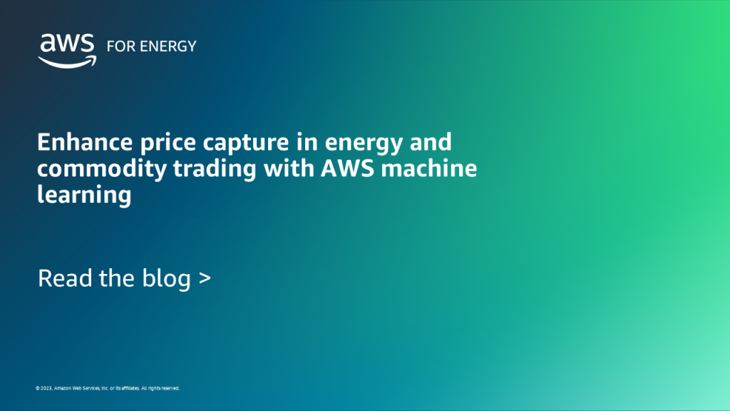 Enhance price capture in energy and commodity trading with AWS machine learning