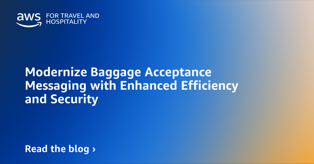 Modernize Baggage Acceptance Messaging with Enhanced Efficiency and Security