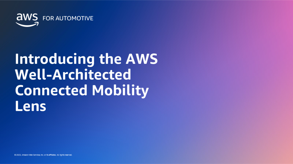 Introducing the AWS Well-Architected Connected Mobility Lens