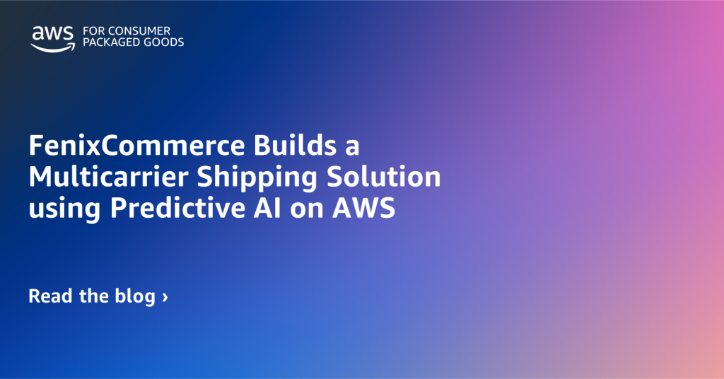 FenixCommerce Builds a Multicarrier Shipping Solution using Predictive AI on AWS