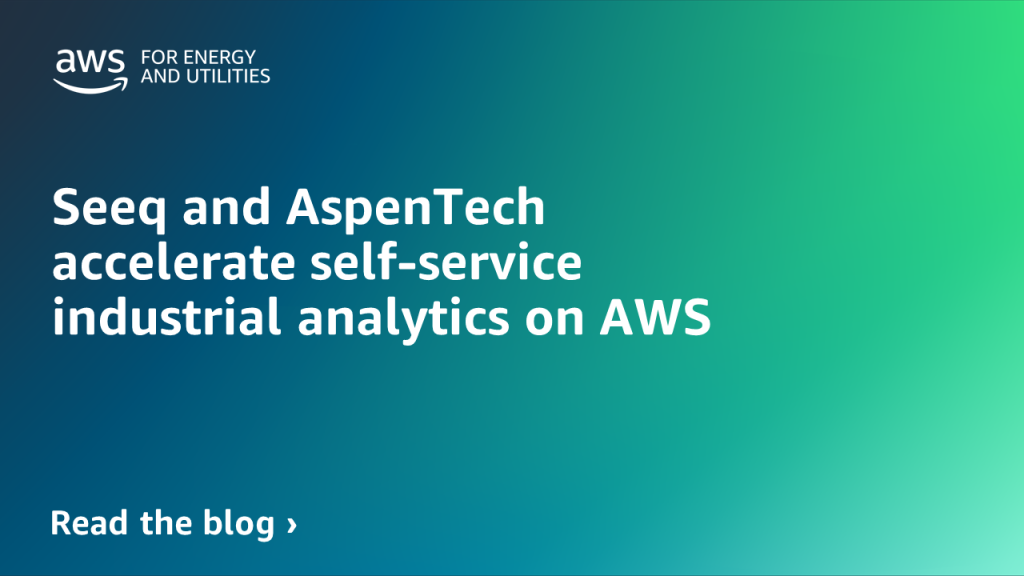 Seeq and AspenTech accelerate self-service industrial analytics on AWS