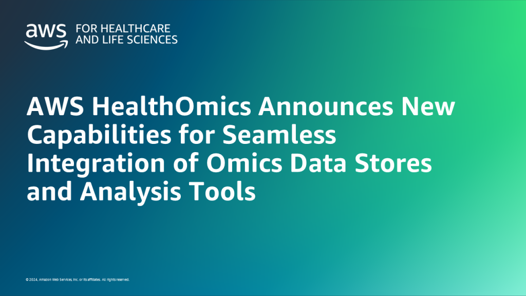 AWS HealthOmics Announces New Capabilities for Seamless Integration of Omics Data Stores and Analysis Tools