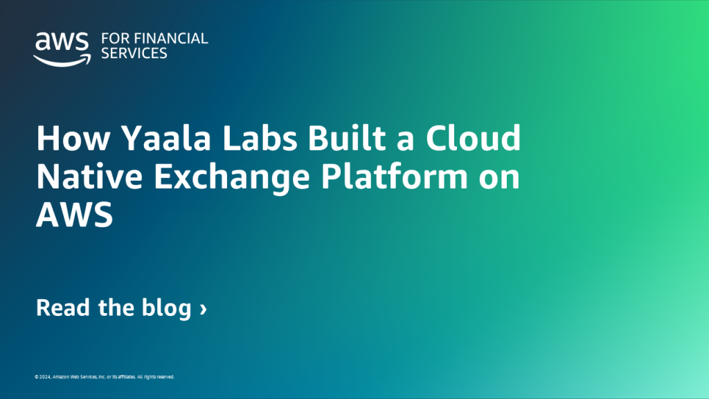 How Yaala Labs Built a Cloud Native Exchange Platform on AWS