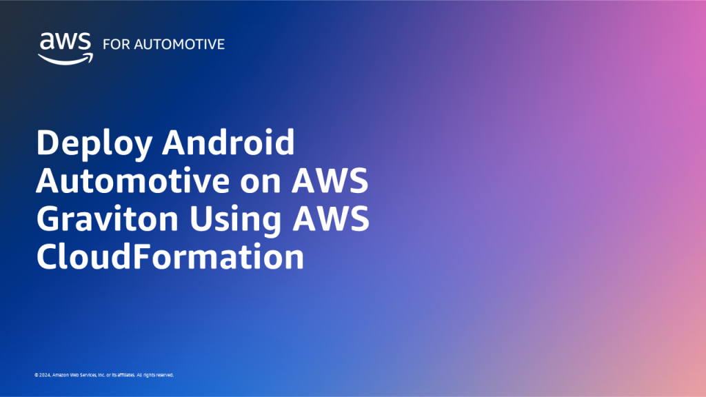 Deploy Android Automotive on AWS Graviton Using AWS CloudFormation