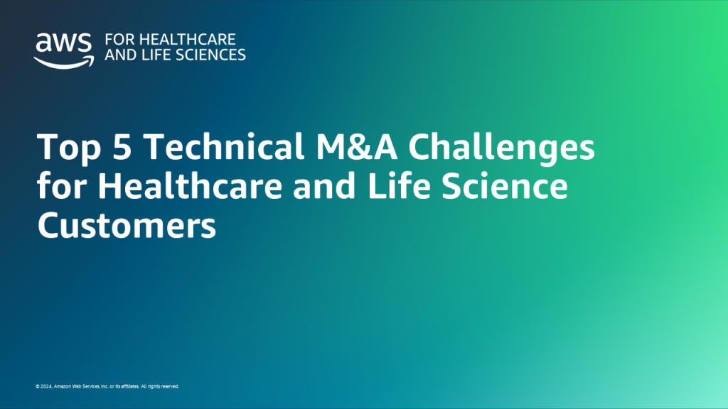 Top 5 Technical M&A Challenges for HCLS Customers