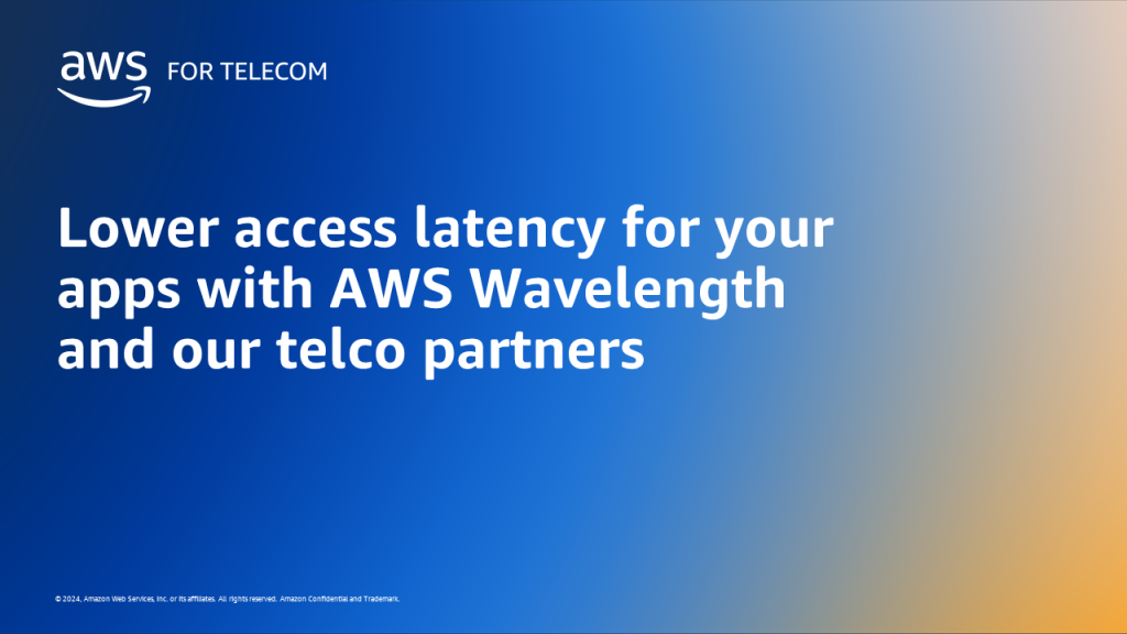 Lower access latency for your apps with AWS Wavelength and our telco partners