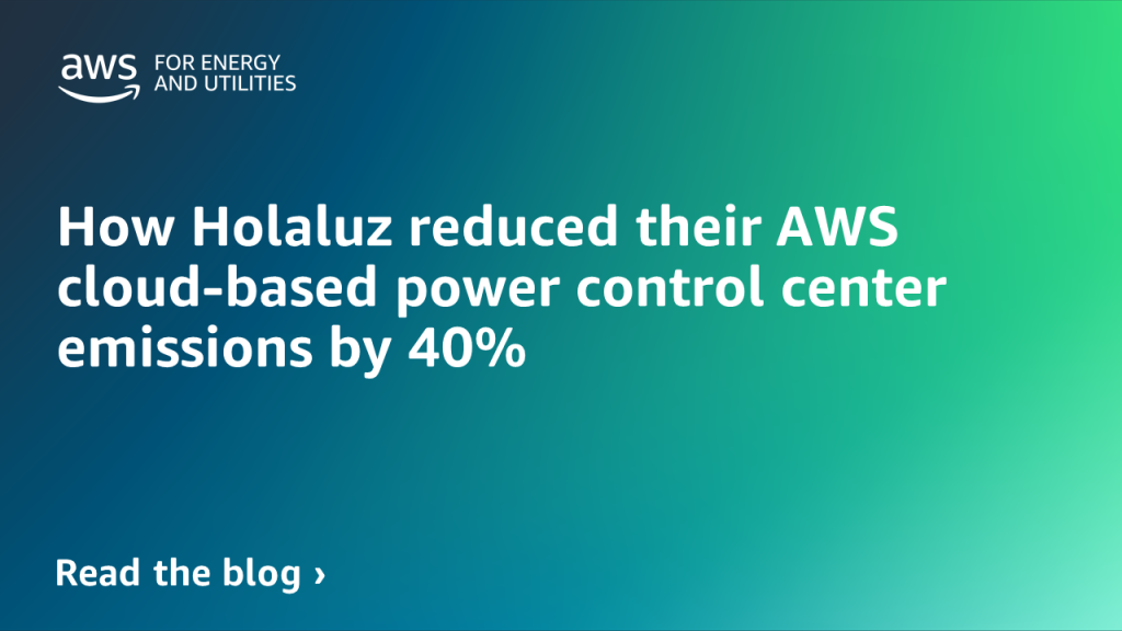 How Holaluz reduced their AWS cloud-based power control center emissions by 40%