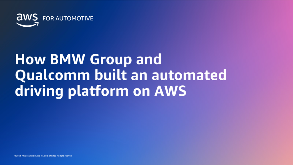 How BMW Group and Qualcomm built an automated driving platform on AWS